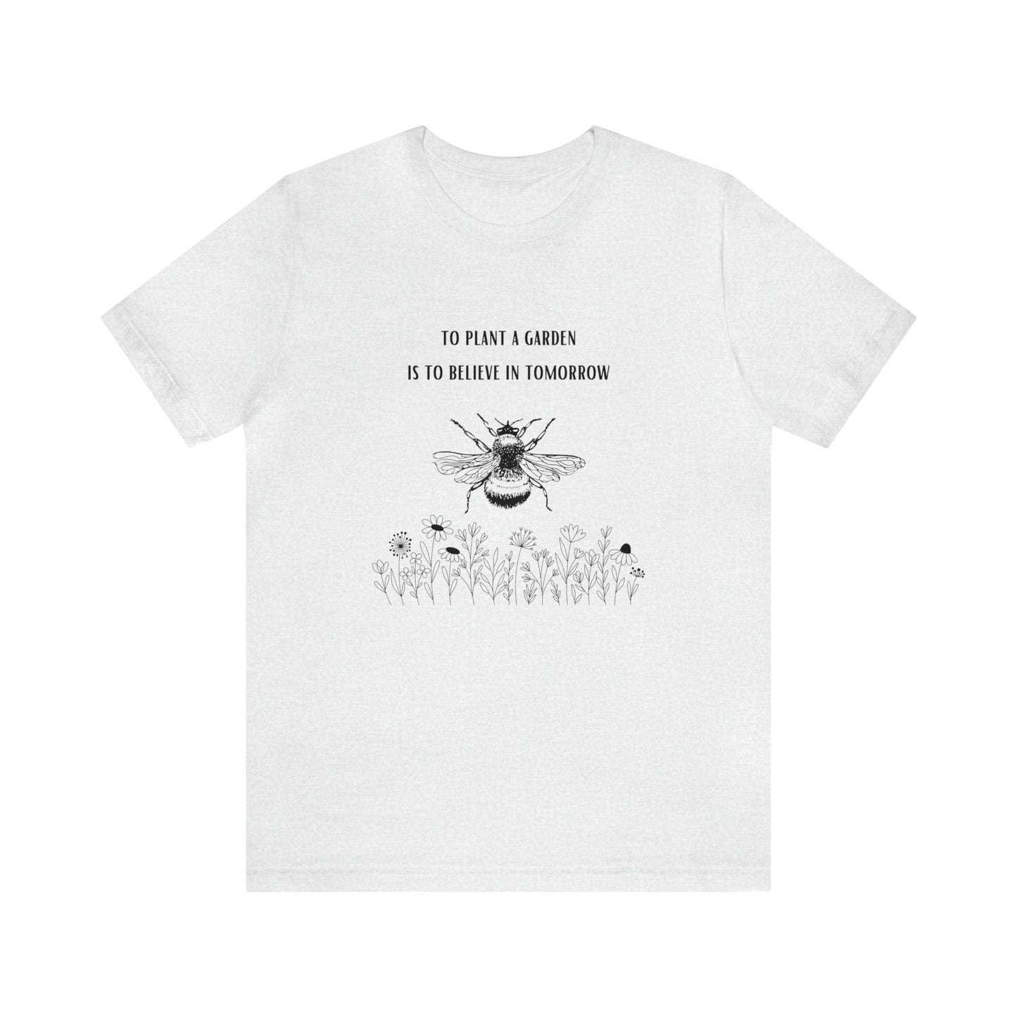 To Plant a Garden Graphic Tee